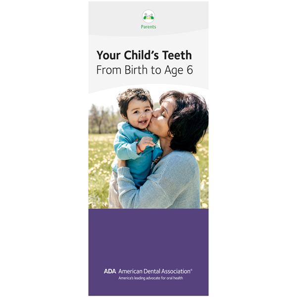 Brochure Your Child's Teeth from Birth to Age 6 8 Panels English 50/Pk