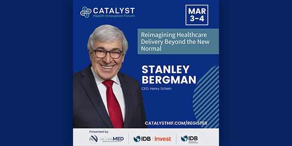 Catalyst Health Innovation Forum 2021: Reimagining Health Care Beyond The New Normal Featuring Stanley Bergman