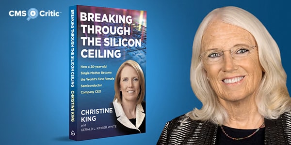 CMS Critic: From Trailer Park to First Female CEO of a Semiconductor Company: A Conversation with Christine King