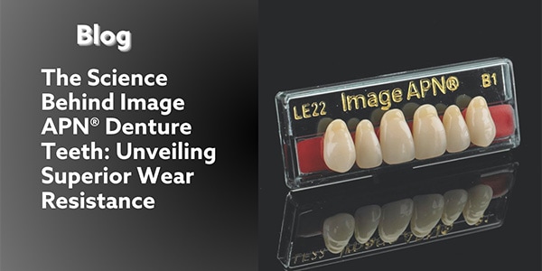 The Science Behind Image APN® Denture Teeth: Unveiling Superior Wear Resistance